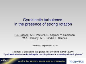 Gyrokinetic turbulence  in the presence of strong rotation F.J. Casson, A.G. Peeters, C. Angioni, Y. Camenen, W.A. Hornsby, A.P. Snodin, G.Szepesi