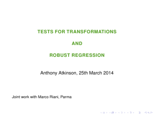 TESTS FOR TRANSFORMATIONS AND ROBUST REGRESSION Anthony Atkinson, 25th March 2014