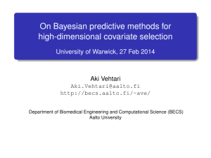 On Bayesian predictive methods for high-dimensional covariate selection Aki Vehtari