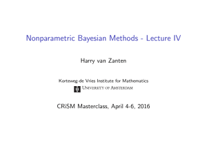 Nonparametric Bayesian Methods - Lecture IV Harry van Zanten