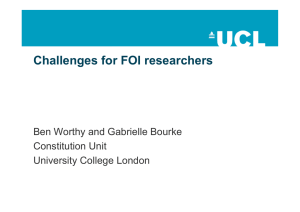 Challenges for FOI researchers Ben Worthy and Gabrielle Bourke Constitution Unit