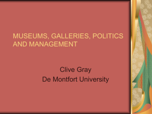 MUSEUMS, GALLERIES, POLITICS AND MANAGEMENT Clive Gray De Montfort University