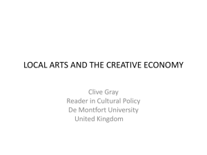 LOCAL ARTS AND THE CREATIVE ECONOMY Clive Gray Reader in Cultural Policy