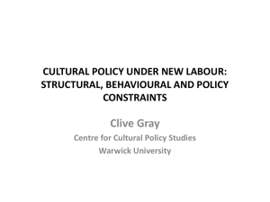Clive Gray CULTURAL POLICY UNDER NEW LABOUR: STRUCTURAL, BEHAVIOURAL AND POLICY CONSTRAINTS