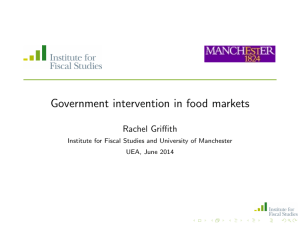 Government intervention in food markets Rachel Griffith UEA, June 2014