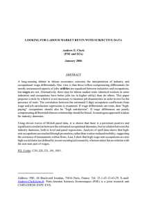 ABSTRACT A long-running debate in labour economics concerns the interpretation of... occupational wage differentials. One view is that these reflect compensating... LOOKING FOR LABOUR MARKET RENTS WITH SUBJECTIVE DATA