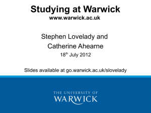 Studying at Warwick Stephen Lovelady and Catherine Ahearne www.warwick.ac.uk