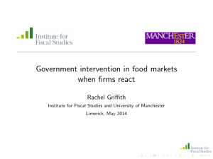 Government intervention in food markets when firms react Rachel Griffith