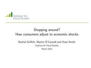 Shopping around? How consumers adjust to economic shocks Institute for Fiscal Studies