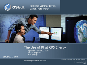 The Use of PI at CPS Energy Regional Seminar Series Dallas/Fort Worth