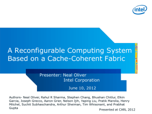 A Reconfigurable Computing System Based on a Cache-Coherent Fabric Presenter: Neal Oliver