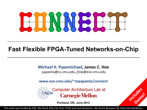 Fast Flexible FPGA-Tuned Networks-on-Chip Michael K. Papamichael , James C. Hoe