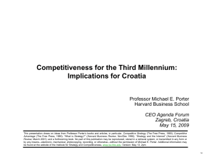 Competitiveness for the Third Millennium: Implications for Croatia Professor Michael E. Porter