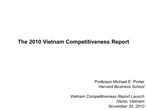The 2010 Vietnam Competitiveness Report Professor Michael E. Porter Harvard Business School