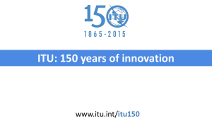 ITU: 150 years of innovation www.itu.int/ itu150
