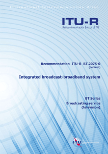 Integrated broadcast-broadband system Recommendation  ITU-R  BT.2075-0 BT Series
