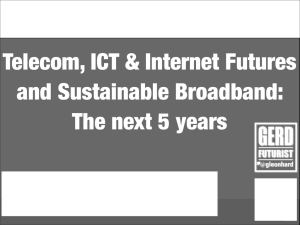Telecom, ICT &amp; Internet Futures and Sustainable Broadband: The next 5 years