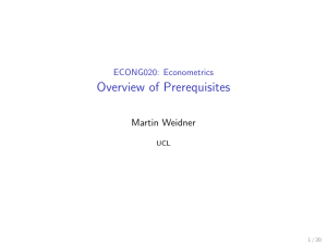Overview of Prerequisites Martin Weidner ECONG020: Econometrics UCL
