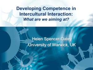 Developing Competence in Intercultural Interaction: What are we aiming at? Helen Spencer-Oatey