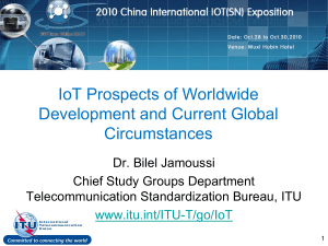 IoT Prospects of Worldwide Development and Current Global Circumstances Dr. Bilel Jamoussi