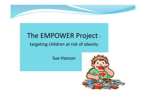 The EMPOWER Project - targeting children at risk of obesity Sue Hanson