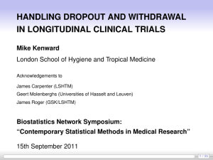 HANDLING DROPOUT AND WITHDRAWAL IN LONGITUDINAL CLINICAL TRIALS Mike Kenward