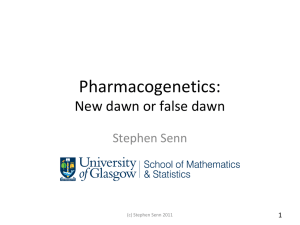 Pharmacogenetics: New dawn or false dawn Stephen Senn 1