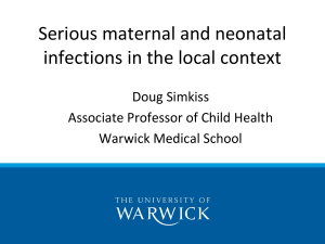 Serious maternal and neonatal infections in the local context Doug Simkiss