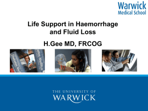 Life Support in Haemorrhage and Fluid Loss H.Gee MD, FRCOG