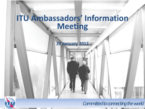 ITU Ambassadors’ Information Meeting  Committed to connecting the world