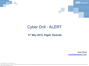 Cyber Drill - ALERT 5 May 2015, Kigali, Rwanda Aaron Boyd