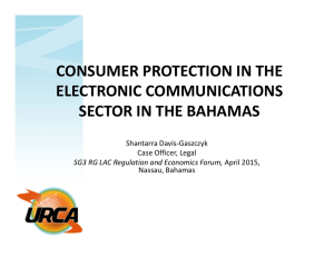 CONSUMER PROTECTION IN THE  ELECTRONIC COMMUNICATIONS  SECTOR IN THE BAHAMAS Shantarra Davis‐Gaszczyk
