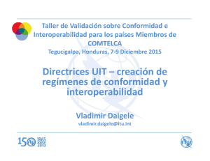 Directrices UIT – creación de  regímenes de conformidad y  interoperabilidad Vladimir Daigele