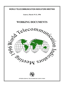 WORKING DOCUMENTS WORLD TELECOMMUNICATION INDICATORS MEETING Geneva, March 19 INTERNATIONAL TELECOMMUNICATION UNION