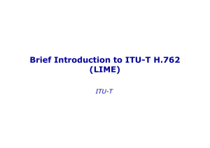 Brief Introduction to ITU-T H.762 (LIME) ITU-T International