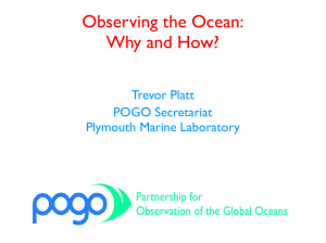 Observing the Ocean: Why and How? Trevor Platt POGO Secretariat