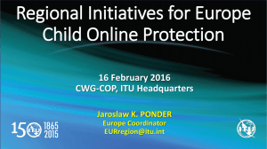 Regional Initiatives for Europe Child Online Protection 16 February 2016 CWG-COP, ITU Headquarters