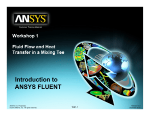 Introduction to ANSYS FLUENT Workshop 1 Fluid Flow and Heat