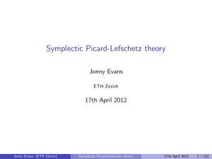 Symplectic Picard-Lefschetz theory Jonny Evans 17th April 2012 ETH Z¨