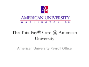 The TotalPay® Card @ American University American University Payroll Office