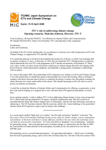 ITU/MIC Japan Symposium on  ICTs and Climate Change  ITU’s role in addressing climate change  Opening remarks, Malcolm Johnson, Director, ITU­T