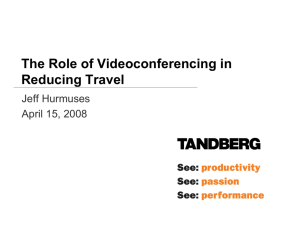 The Role of Videoconferencing in Reducing Travel Jeff Hurmuses April 15, 2008