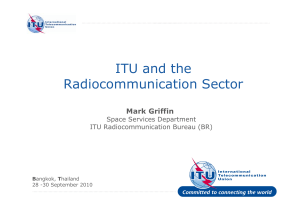ITU and the Radiocommunication Sector Mark Griffin Space Services Department