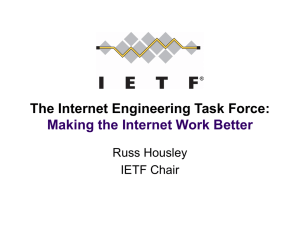 The Internet Engineering Task Force: Making the Internet Work Better Russ Housley