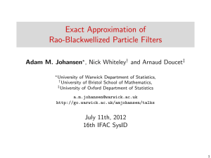 Exact Approximation of Rao-Blackwellized Particle Filters Adam M. Johansen , Nick Whiteley