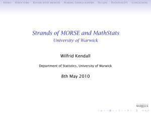Strands of MORSE and MathStats University of Warwick Wilfrid Kendall 8th May 2010