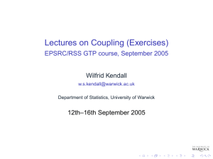 Lectures on Coupling (Exercises) EPSRC/RSS GTP course, September 2005 Wilfrid Kendall