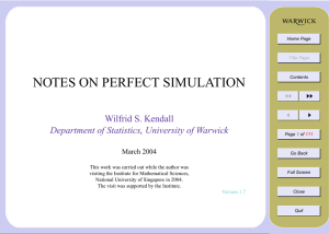 NOTES ON PERFECT SIMULATION Wilfrid S. Kendall Department of Statistics University of Warwick