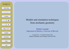 Models and simulation techniques from stochastic geometry Wilfrid S. Kendall