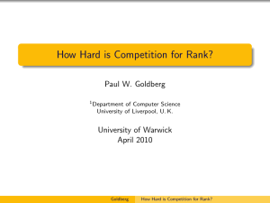 How Hard is Competition for Rank? Paul W. Goldberg University of Warwick
